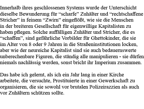 Innerhalb ihres geschlossenen Systems wurde der Unterschicht dieselbe Bewunderung für  scharfe  Zuhälter und  rechtsc   
