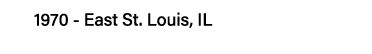 1970 - East St  Louis, IL
