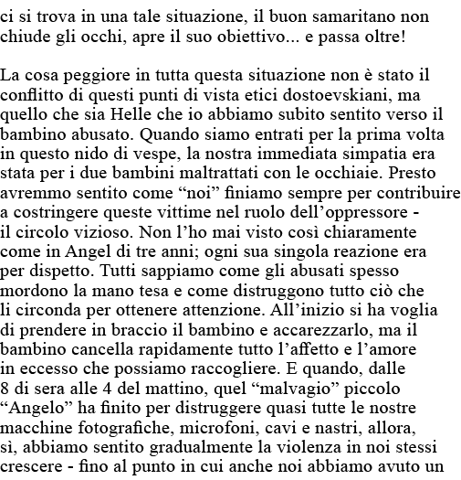 ci si trova in una tale situazione, il buon samaritano non chiude gli occhi, apre il suo obiettivo    e passa oltre     