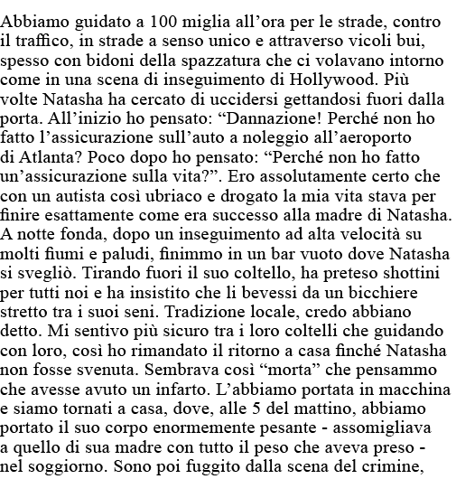 Abbiamo guidato a 100 miglia all ora per le strade, contro il traffico, in strade a senso unico e attraverso vicoli b   