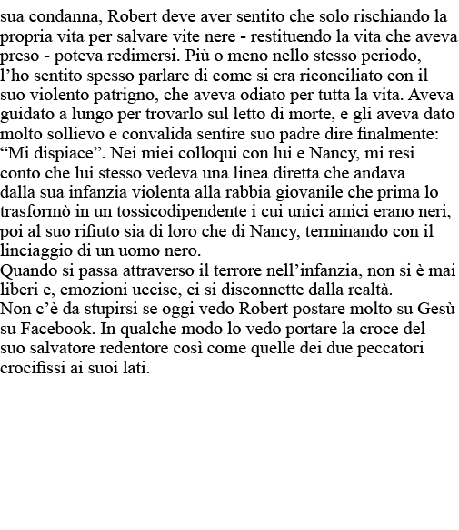 sua condanna, Robert deve aver sentito che solo rischiando la propria vita per salvare vite nere - restituendo la vit   