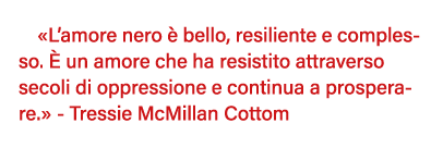   L amore nero è bello, resiliente e complesso  È un amore che ha resistito attraverso secoli di oppressione e contin   