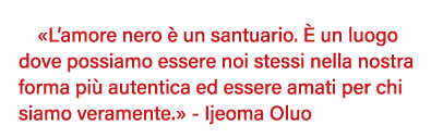   L amore nero è un santuario  È un luogo dove possiamo essere noi stessi nella nostra forma più autentica ed essere    