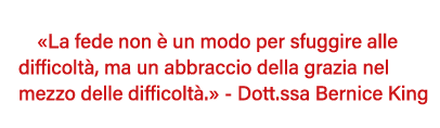   La fede non è un modo per sfuggire alle difficoltà, ma un abbraccio della grazia nel mezzo delle difficoltà   - Dot   