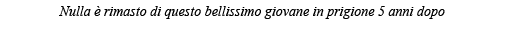 Nulla è rimasto di questo bellissimo giovane in prigione 5 anni dopo 