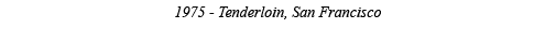 1975 - Tenderloin, San Francisco 