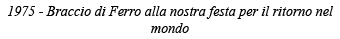 1975 - Braccio di Ferro alla nostra festa per il ritorno nel mondo