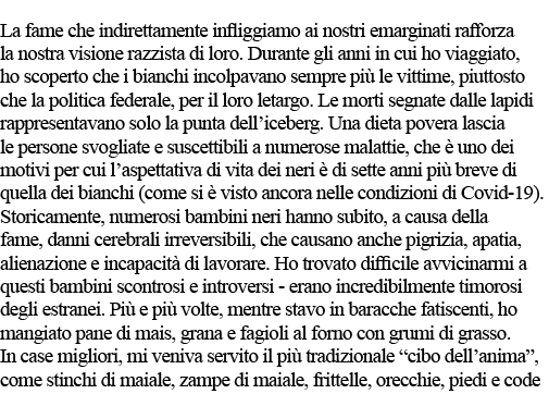 La fame che indirettamente infliggiamo ai nostri emarginati rafforza la nostra visione razzista di loro  Durante gli    
