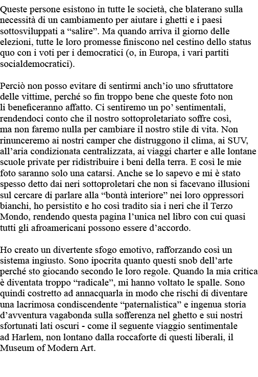 Queste persone esistono in tutte le società, che blaterano sulla necessità di un cambiamento per aiutare i ghetti e i   