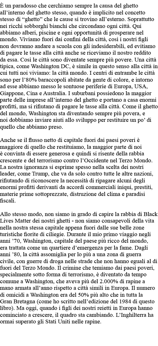 È un paradosso che cerchiamo sempre la causa del ghetto all interno del ghetto stesso, quando è implicito nel concett   