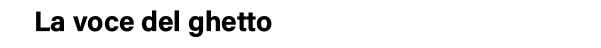 La voce del ghetto