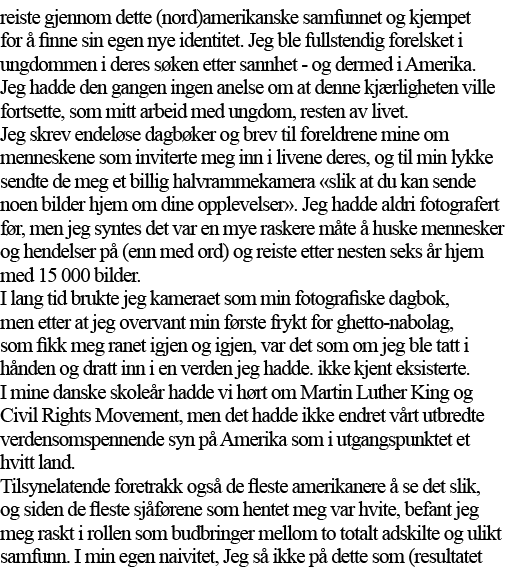 reiste gjennom dette (nord)amerikanske samfunnet og kjempet for å finne sin egen nye identitet  Jeg ble fullstendig f   