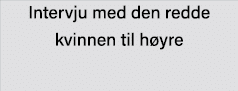 Intervju med den redde kvinnen til høyre 