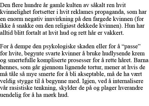 Den flere hundre år gamle kulten av såkalt ren hvit kvinnelighet fortsetter i hvit reklames propaganda, som har en en   