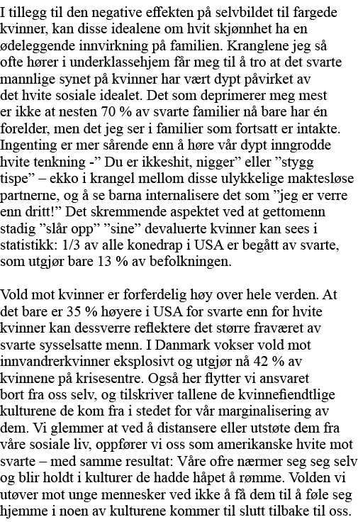 I tillegg til den negative effekten på selvbildet til fargede kvinner, kan disse idealene om hvit skjønnhet ha en øde   