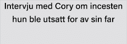 Intervju med Cory om incesten hun ble utsatt for av sin far 