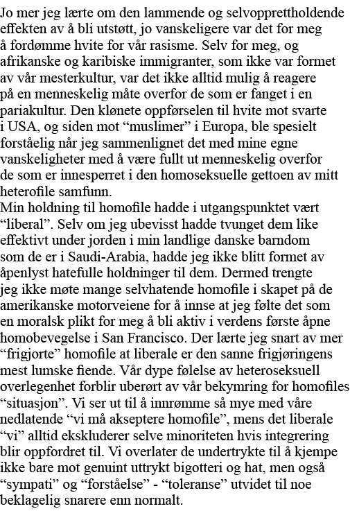 Jo mer jeg lærte om den lammende og selvopprettholdende effekten av å bli utstøtt, jo vanskeligere var det for meg å    