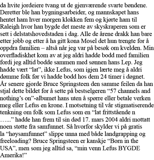 da hvite jordeiere tvang ut de gjenværende svarte bøndene  Deretter ble han bygningsarbeider, og mannskapet hans hent   