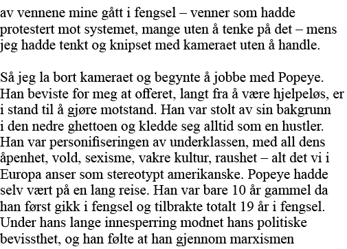 av vennene mine gått i fengsel   venner som hadde protestert mot systemet, mange uten å tenke på det   mens jeg hadde   