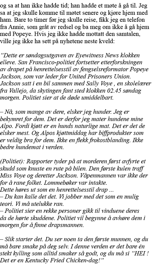 og sa at han ikke hadde tid; han hadde et møte å gå til  Jeg sa at jeg skulle komme til møtet senere og kjøre hjem me   