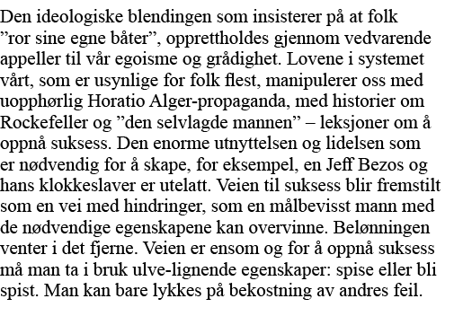 Den ideologiske blendingen som insisterer på at folk  ror sine egne båter , opprettholdes gjennom vedvarende appeller   