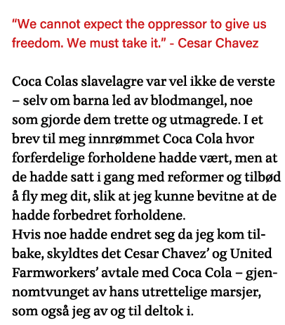  We cannot expect the oppressor to give us freedom  We must take it   - Cesar Chavez Coca Colas slavelagre var vel ik   
