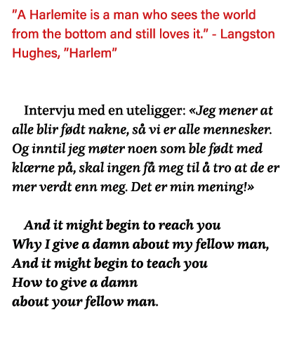  A Harlemite is a man who sees the world from the bottom and still loves it   - Langston Hughes,  Harlem   Intervju m   