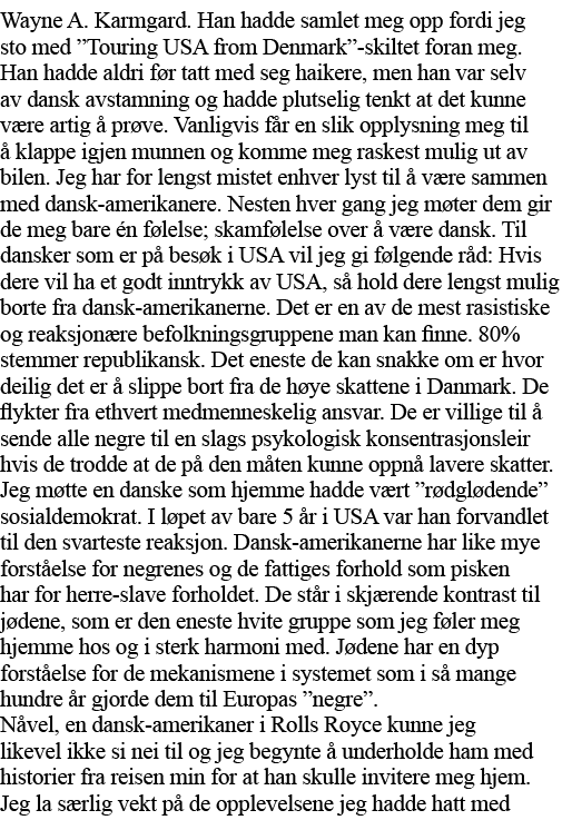 Wayne A  Karmgard  Han hadde samlet meg opp fordi jeg sto med  Touring USA from Denmark -skiltet foran meg  Han hadde   