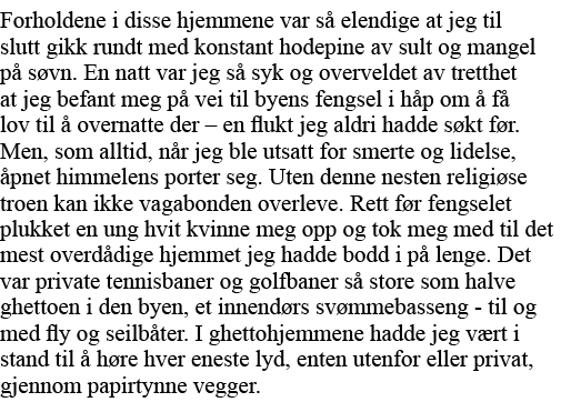 Forholdene i disse hjemmene var så elendige at jeg til slutt gikk rundt med konstant hodepine av sult og mangel på sø   