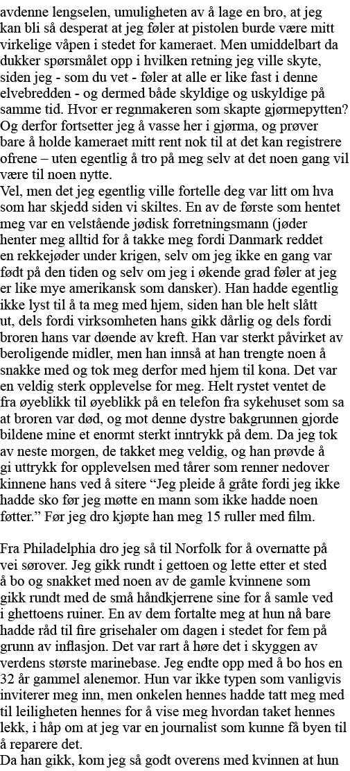 avdenne lengselen, umuligheten av å lage en bro, at jeg kan bli så desperat at jeg føler at pistolen burde være mitt    