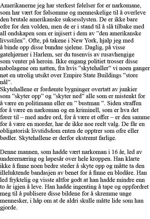 Amerikanerne jeg har sterkest følelser for er narkomane, som har vært for følsomme og menneskelige til å overleve den   