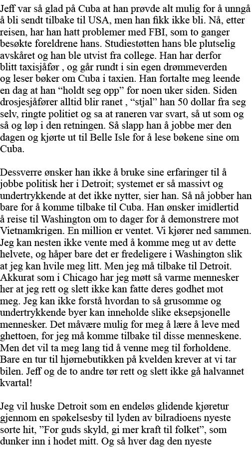Jeff var så glad på Cuba at han prøvde alt mulig for å unngå å bli sendt tilbake til USA, men han fikk ikke bli  Nå,    
