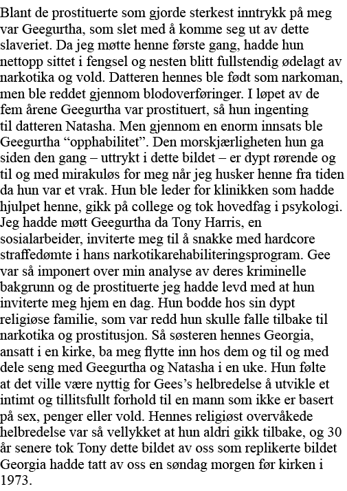 Blant de prostituerte som gjorde sterkest inntrykk på meg var Geegurtha, som slet med å komme seg ut av dette slaveri   