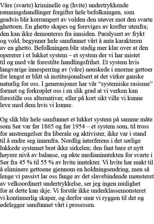 Våre (svarte) kriminelle og (hvite) undertrykkende rømningshandlinger forgifter hele befolkningen, som gradvis blir k   