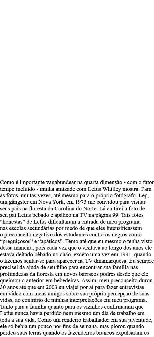 Como é importante vagabundear na quarta dimensão - com o fator tempo incluído - minha amizade com Lefus Whitley mostr   