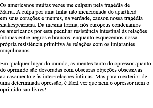 Os americanos muitas vezes me culpam pela tragédia de Maria  A culpa por uma linha não mencionada do apartheid em seu   