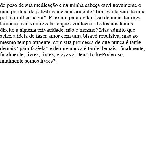 do peso de sua medicação e na minha cabeça ouvi novamente o meu público de palestras me acusando de  tirar vantagem d   