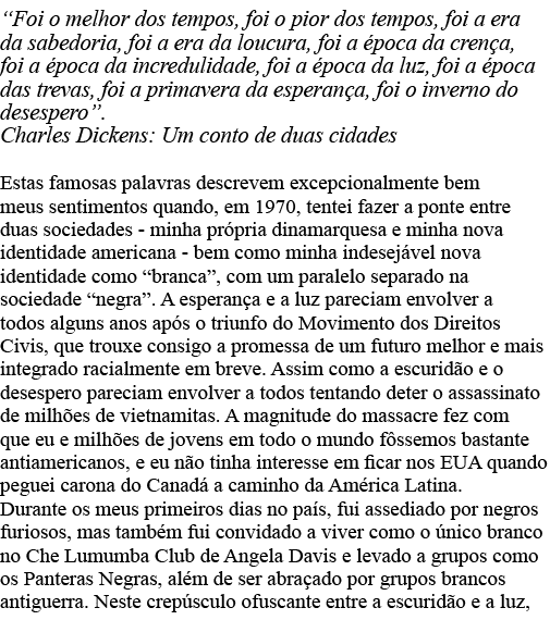  Foi o melhor dos tempos, foi o pior dos tempos, foi a era da sabedoria, foi a era da loucura, foi a época da crença,   