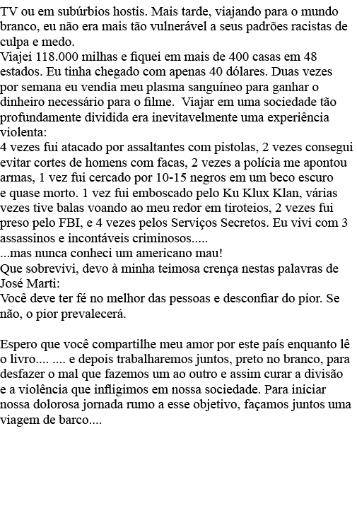 TV ou em subúrbios hostis  Mais tarde, viajando para o mundo branco, eu não era mais tão vulnerável a seus padrões ra   