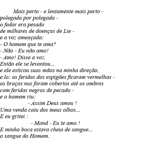       Mais perto - e lentamente mais perto - polegada por polegada - o fedor era pesado de milhares de doenças de Lie   