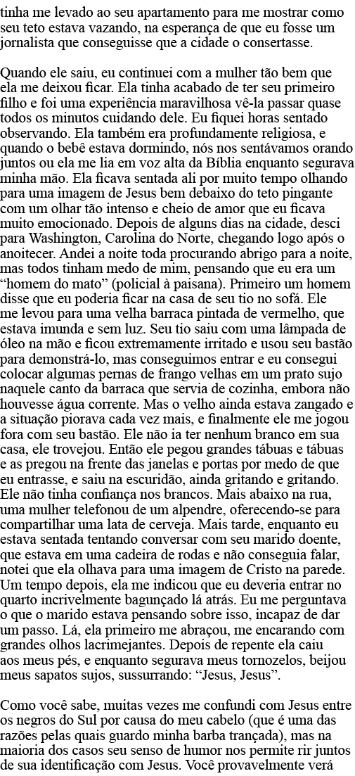 tinha me levado ao seu apartamento para me mostrar como seu teto estava vazando, na esperança de que eu fosse um jorn   