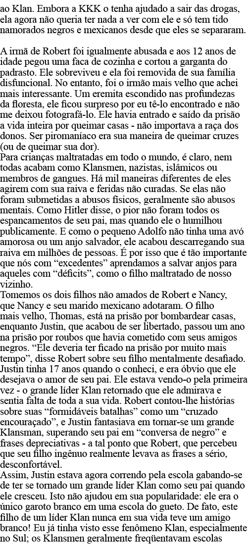 ao Klan  Embora a KKK o tenha ajudado a sair das drogas, ela agora não queria ter nada a ver com ele e só tem tido na   