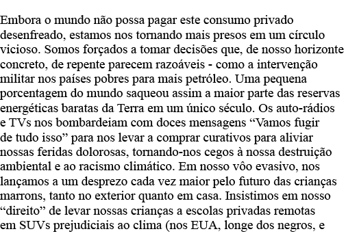 Embora o mundo não possa pagar este consumo privado desenfreado, estamos nos tornando mais presos em um círculo vicio   