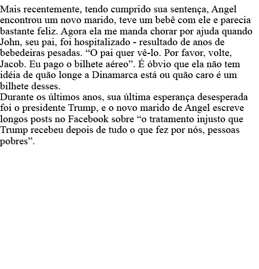 Mais recentemente, tendo cumprido sua sentença, Angel encontrou um novo marido, teve um bebê com ele e parecia bastan   
