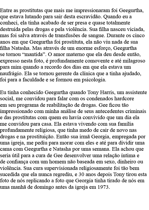 Entre as prostitutas que mais me impressionaram foi Geegurtha, que estava lutando para sair desta escravidão  Quando    