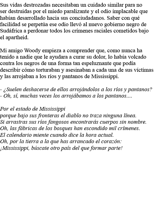 Sus vidas destrozadas necesitaban un cuidado similar para no ser destruidas por el miedo paralizante y el odio implac   