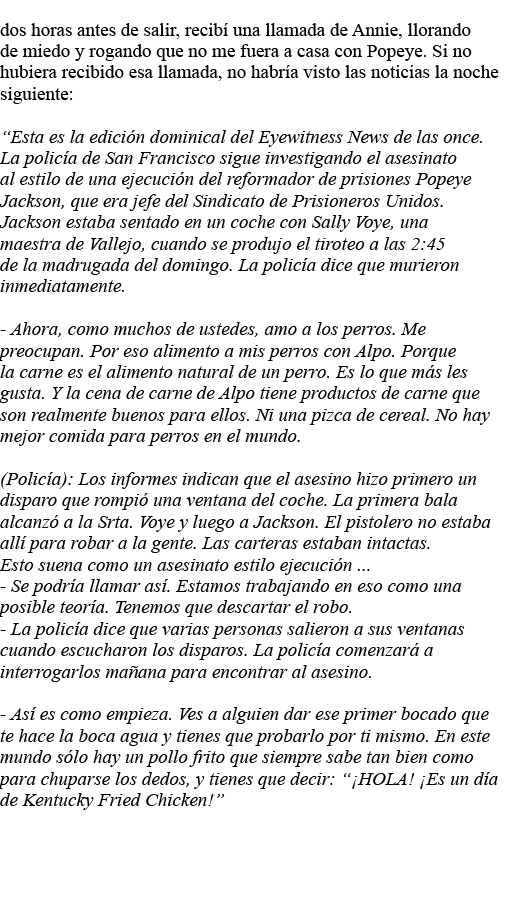 dos horas antes de salir, recibí una llamada de Annie, llorando de miedo y rogando que no me fuera a casa con Popeye    