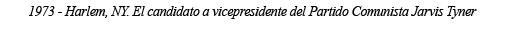 1973 - Harlem, NY  El candidato a vicepresidente del Partido Comunista Jarvis Tyner