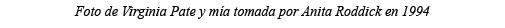 Foto de Virginia Pate y mía tomada por Anita Roddick en 1994 