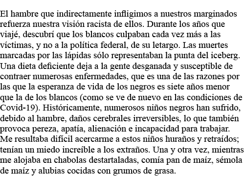 El hambre que indirectamente infligimos a nuestros marginados refuerza nuestra visión racista de ellos  Durante los a   